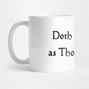 Doth I Jest? Mug